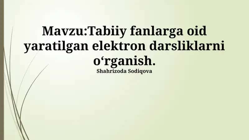 Tabiiy fanlarga oid yaratilgan elektron darsliklarni oʻrganish