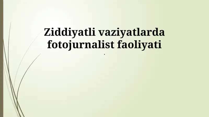 Ziddiyatli vaziyatlarda fotojurnalist faoliyati
