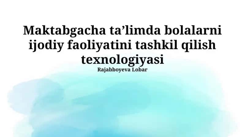 Maktabgacha taʼlimda bolalarni ijodiy faoliyatini tashkil qilish texnologiyasi