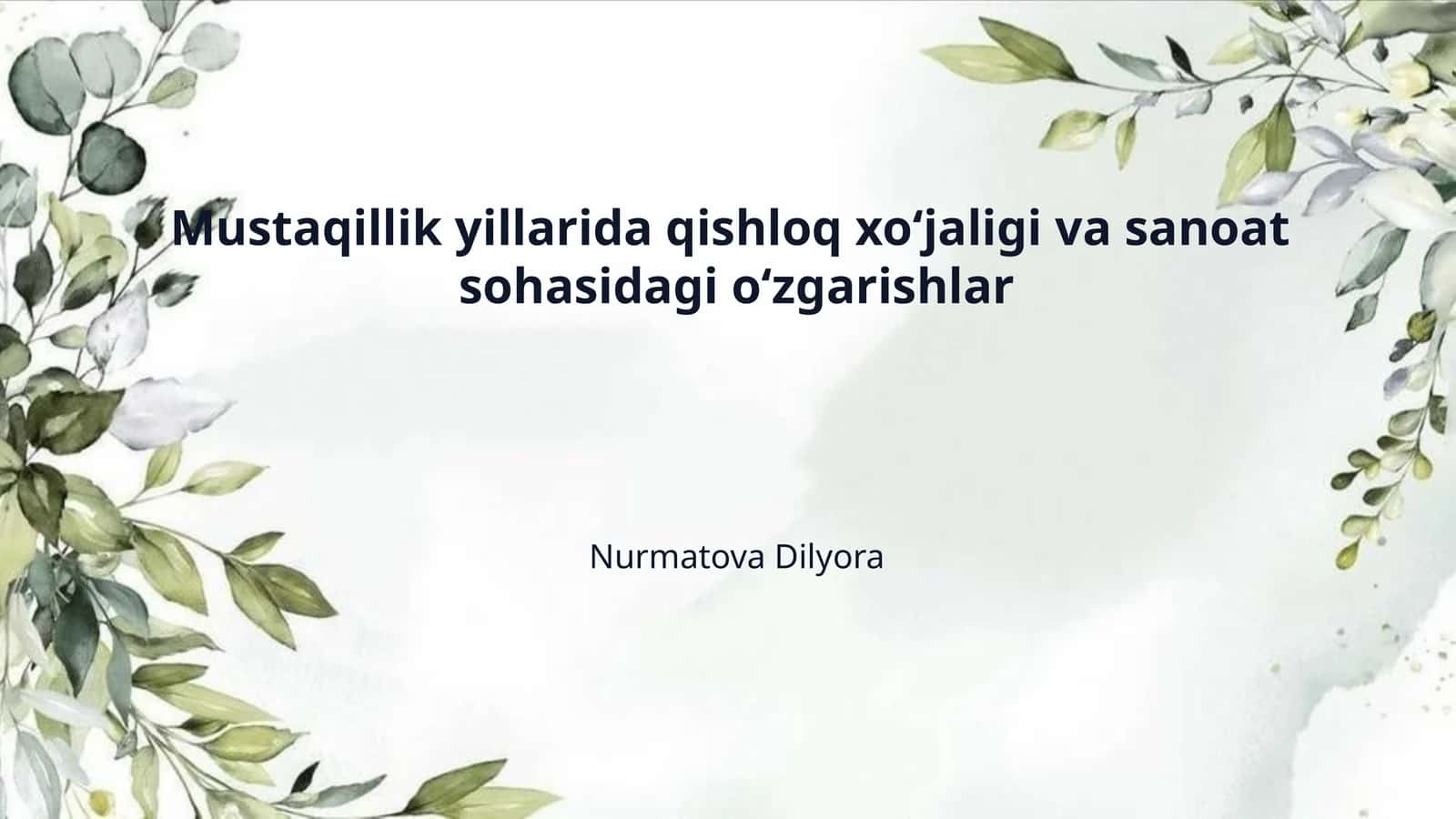 Mustaqillik yillarida qishloq xo‘jaligi va sanoat sohasidagi o‘zgarishlar