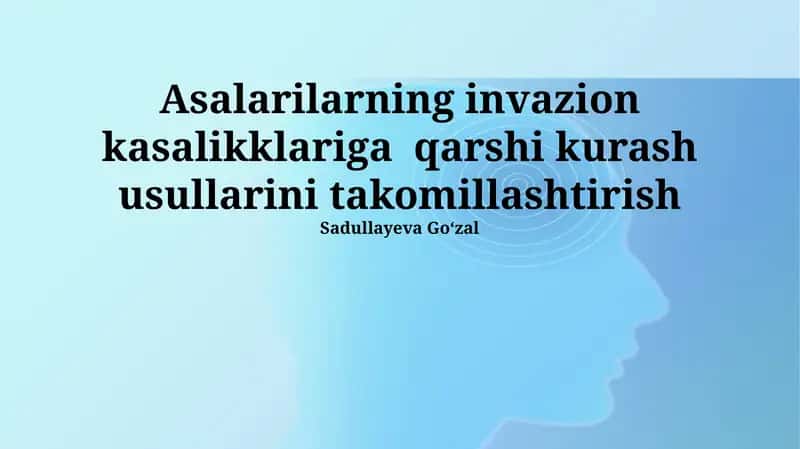 Asalarilarning invazion kasalikklariga qarshi kurash usullarini takomillashtirish