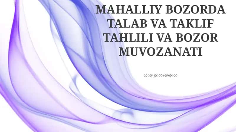 MAHALLIY BOZORDA TALAB VA TAKLIF TAHLILI VA BOZOR MUVOZANATI