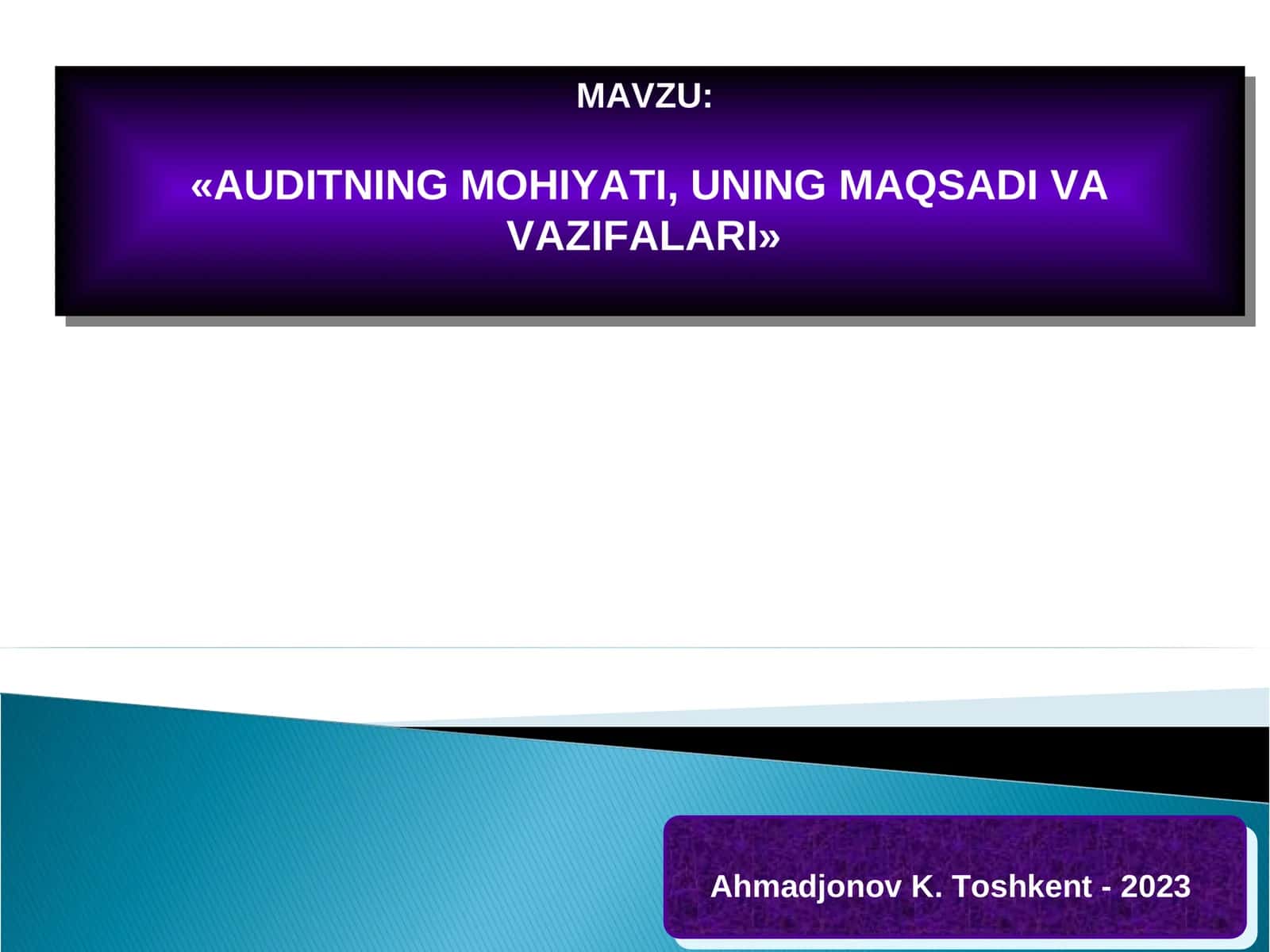 «AUDITNING MOHIYATI, UNING MAQSADI VA VAZIFALARI»