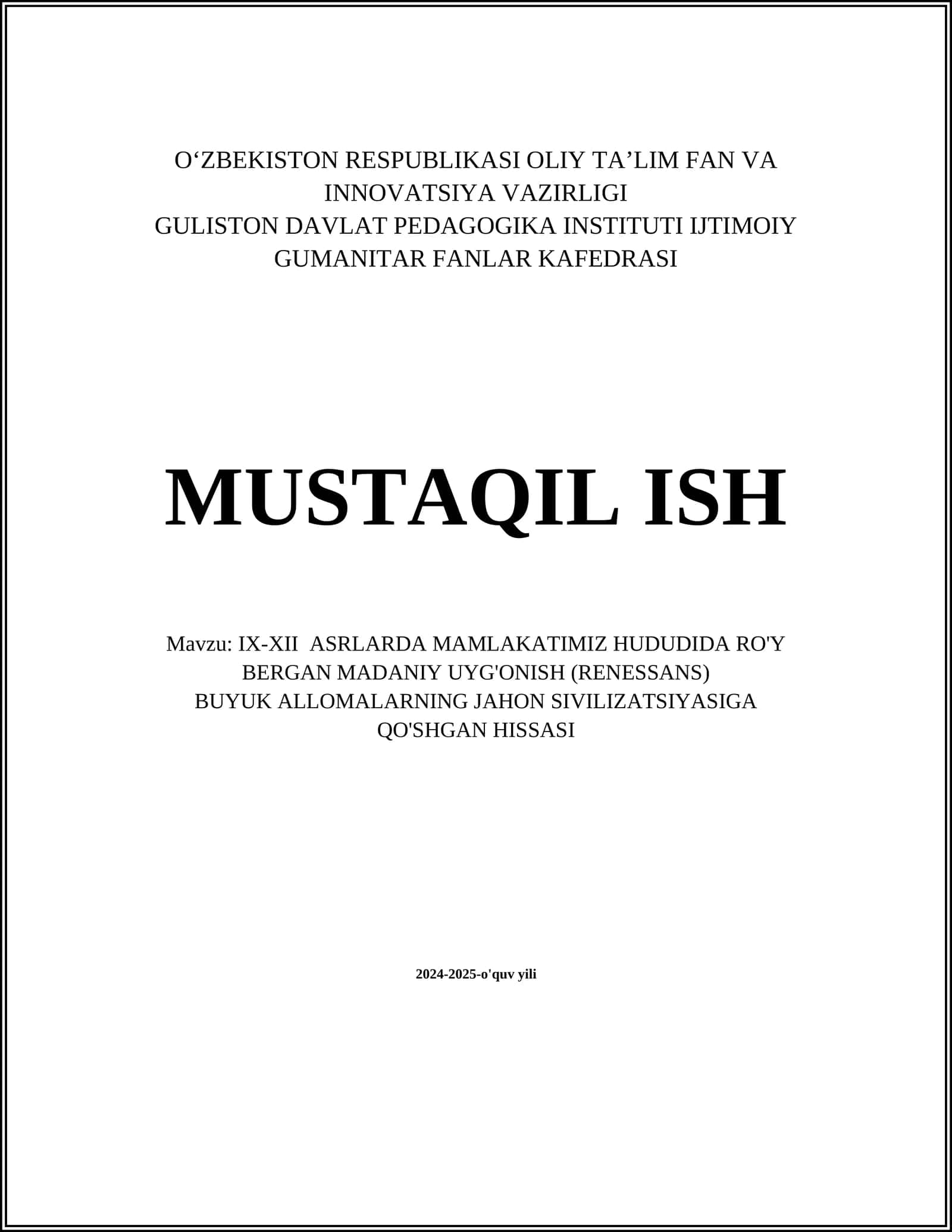 MUSTAQIL ISH Mavzu: IX-XII ASRLARDA MAMLAKATIMIZ HUDUDIDA RO'Y BERGAN MADANIY UYG'ONISH (RENESSANS) BUYUK ALLOMALARNING JAHON SIVILIZATSIYASIGA QO'SHGAN HISSASI