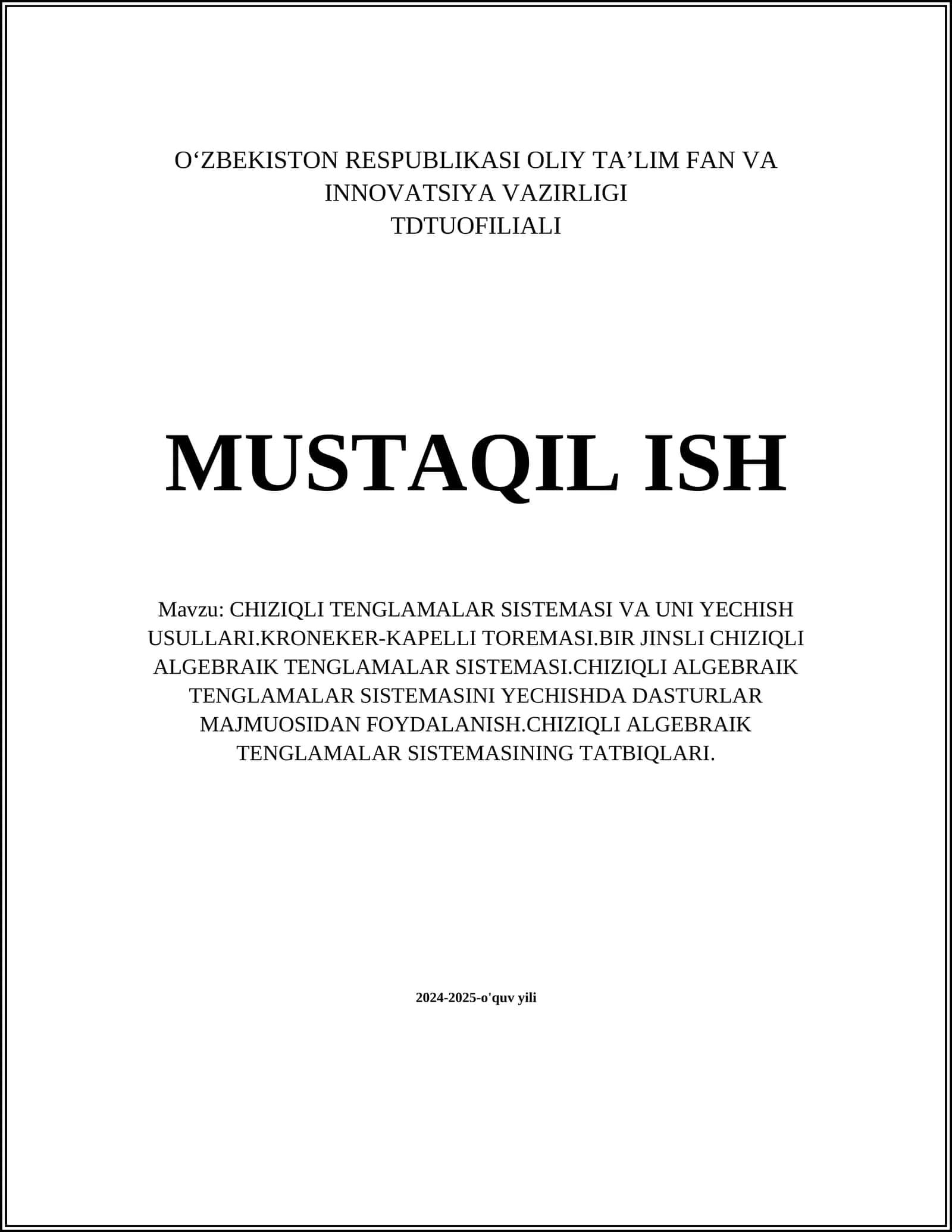 CHIZIQLI TENGLAMALAR SISTEMASI VA UNI YECHISH USULLARI.KRONEKER-KAPELLI TOREMASI.BIR JINSLI CHIZIQLI ALGEBRAIK TENGLAMALAR SISTEMASI.CHIZIQLI ALGEBRAIK TENGLAMALAR SISTEMASINI YECHISHDA DASTURLAR MAJMUOSIDAN FOYDALANISH.CHIZIQLI ALGEBRAIK TENGLAMALAR SISTEMASINING TATBIQLARI