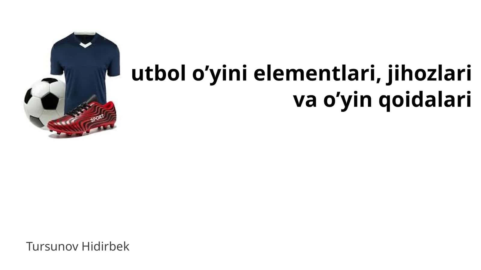 Futbol o'yini elementlari, jihozlari va o'yin qoidalari