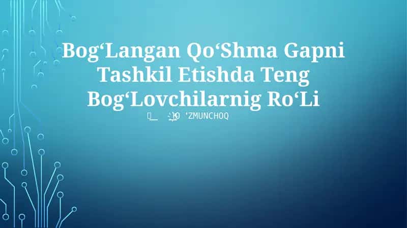 Bog‘Langan Qo‘Shma Gapni Tashkil Etishda Teng Bog‘Lovchilarnig Ro‘Li