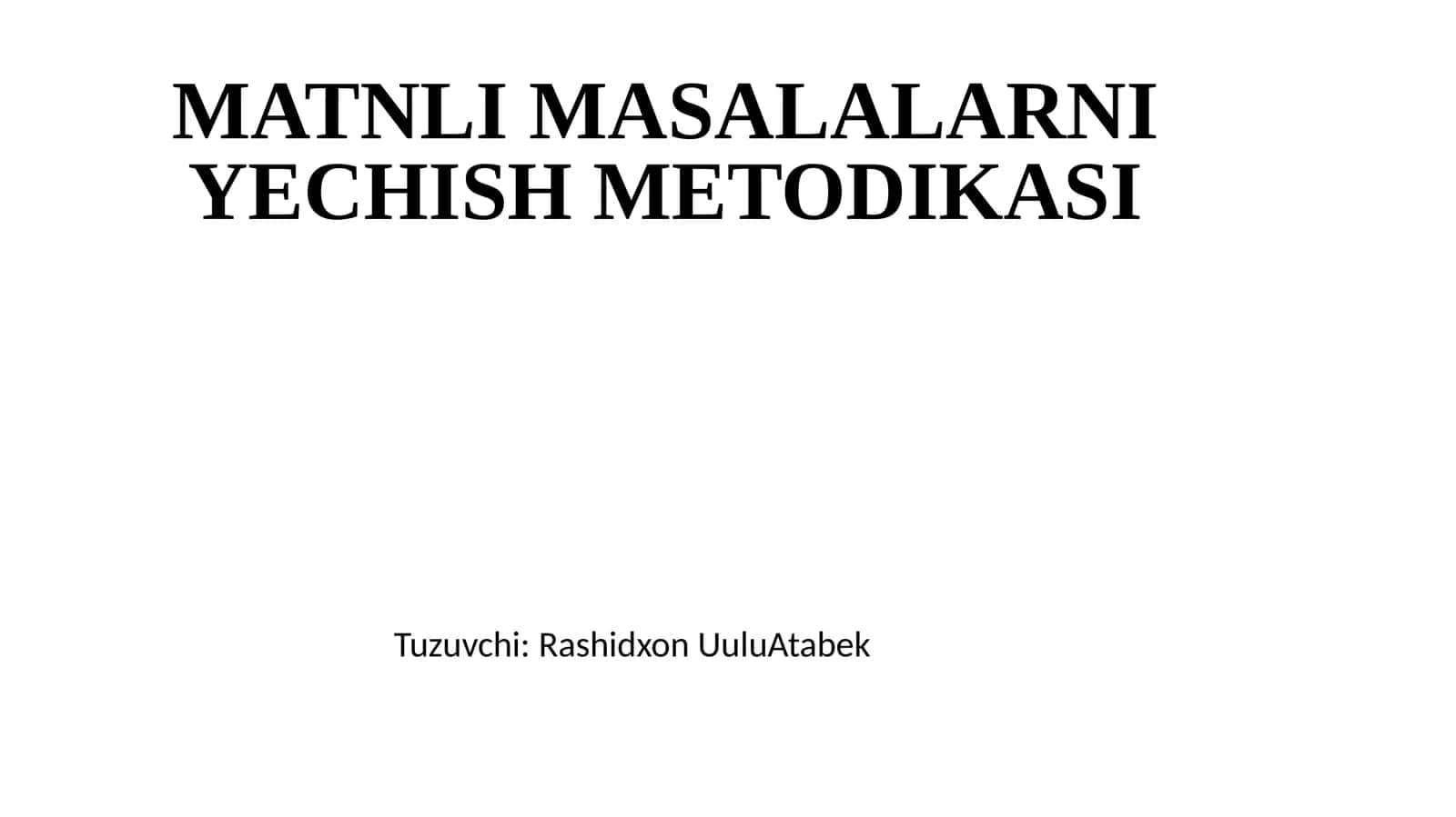 MATNLI MASALALARNI YECHISH METODIKASI