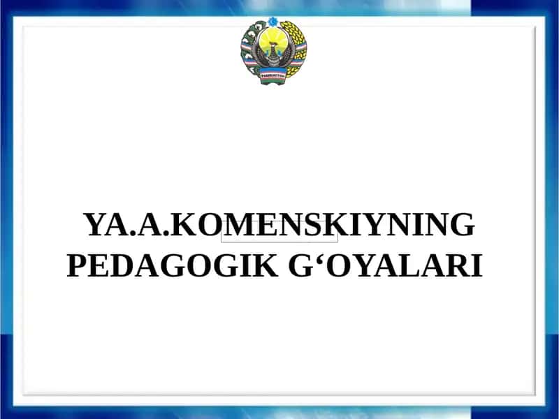 YA.A.KOMENSKIYNING PEDAGOGIK G‘OYALARI