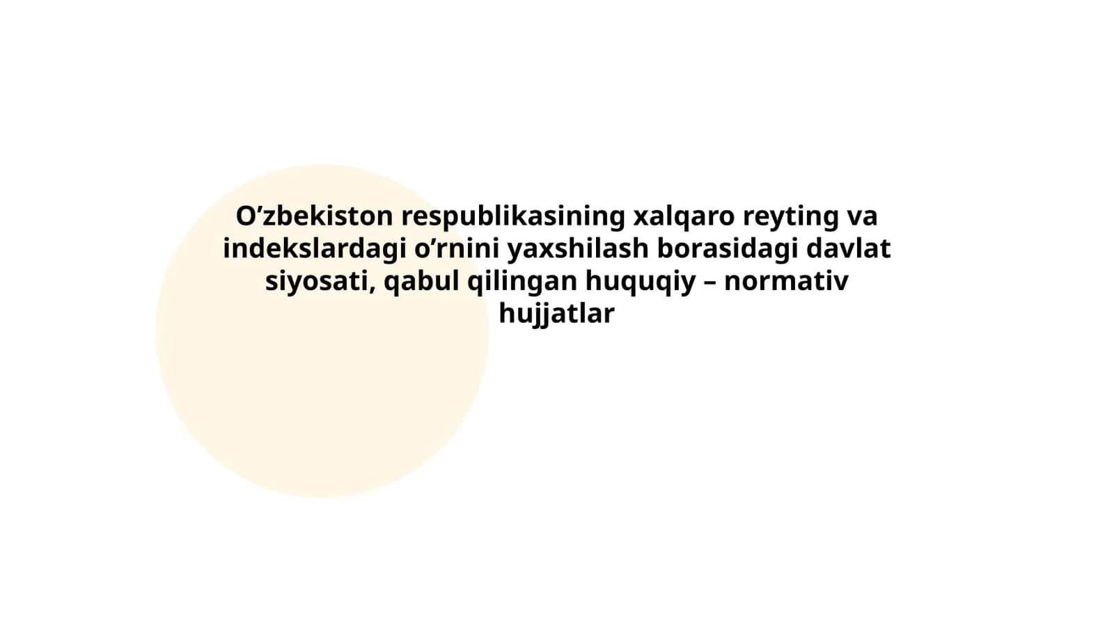 O’zbekiston respublikasining xalqaro reyting va indekslardagi o’rnini yaxshilash borasidagi davlat siyosati, qabul qilingan huquqiy – normativ hujjatlar