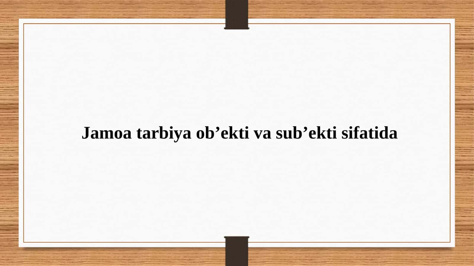 Jamoa tarbiya ob’ekti va sub’ekti sifatida