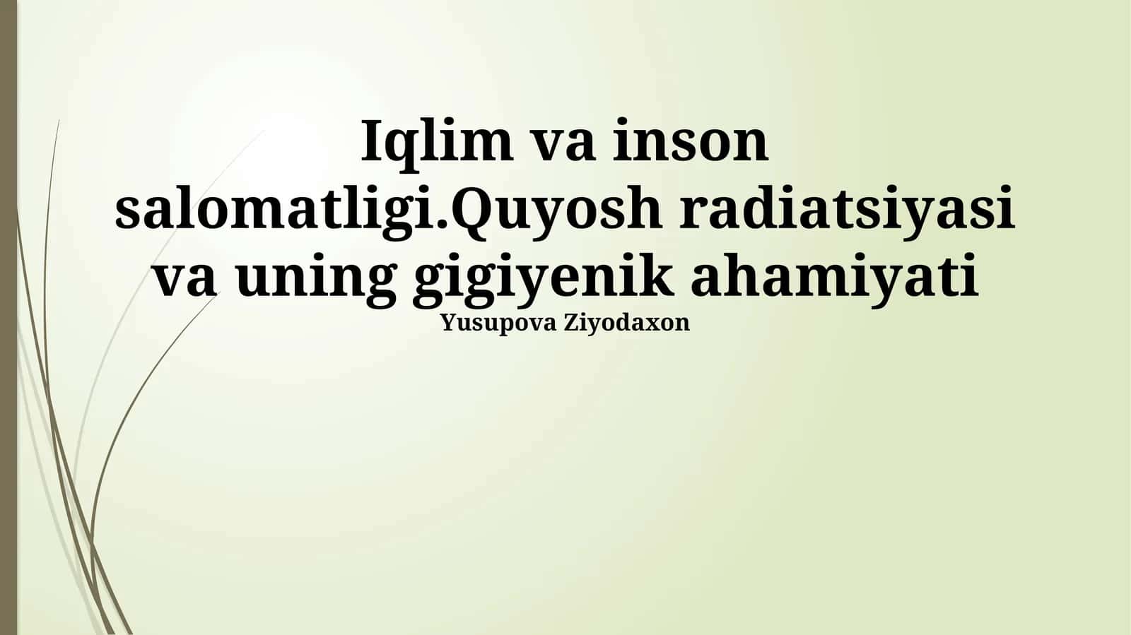 Iqlim va inson salomatligi.Quyosh radiatsiyasi va uning gigiyenik ahamiyati