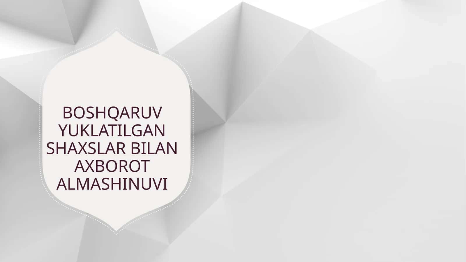 BOSHQARUV YUKLATILGAN SHAXSLAR BILAN AXBOROT ALMASHINUVI