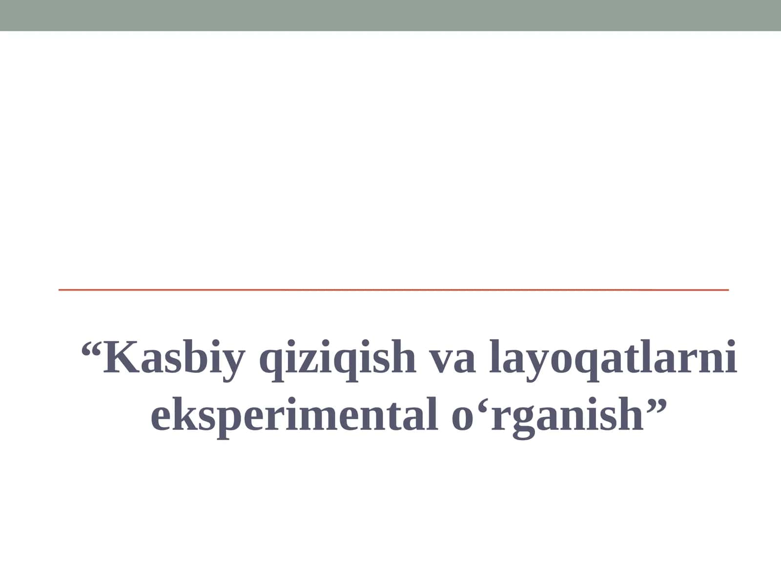 Kasbiy qiziqish va layoqatlarni eksperimental o‘rganish