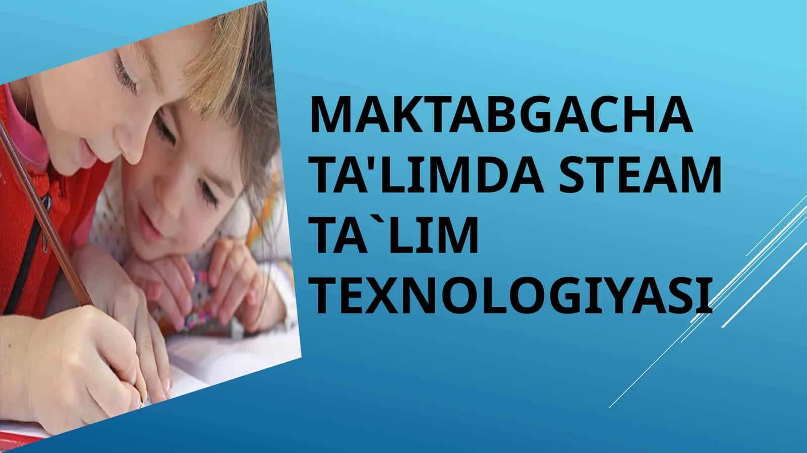 MAKTABGACHA TA'LIMDA STEAM TA`LIM TEXNOLOGIYASI