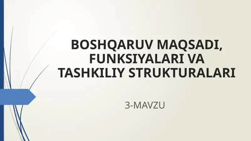 BOSHQARUV MAQSADI,FUNKSIYALARIVA TASHKILIY STRUKTURALARI