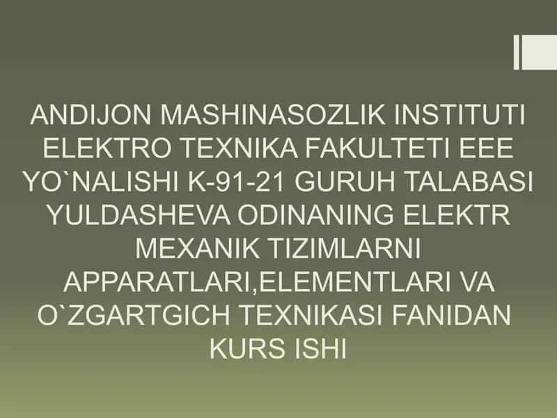 Elektr Mexanik Tizimlarni Apparatlari, Elementlari va O'zgartgich Texnikasi fanidan Kurs Ishi