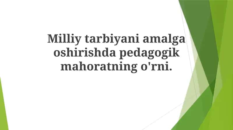 Milliy tarbiyaniamalga oshirishda pedagogik mahoratning o'rni