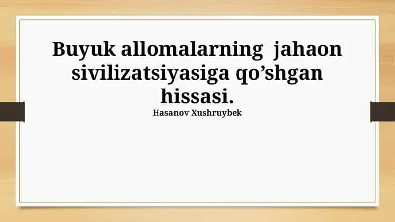 Buyuk allomalarning jahaon sivilizatsiyasiga qo’shgan hissasi