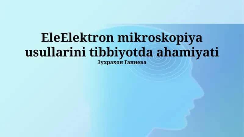 Elektron Mikroskopiyasi Usullarining Tibbiyotdagi Ahamiyati