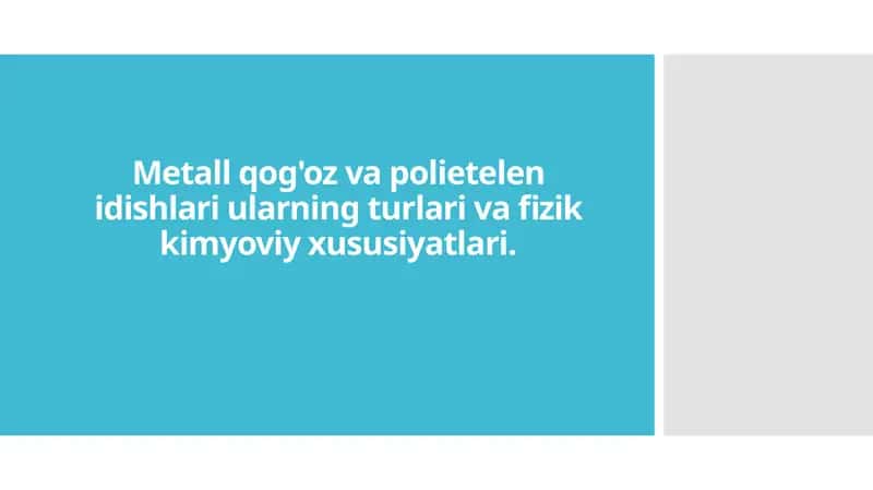 Metall qog'oz va polietelen idishlari ularning turlari va fizik kimyoviy xususiyatlari.
