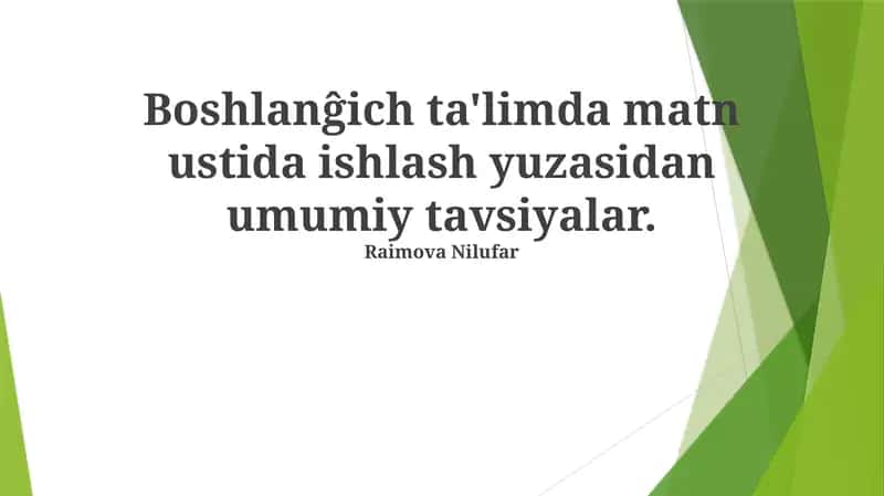 Boshlanĝich ta'limda matn ustida ishlash yuzasidan umumiy tavsiyalar
