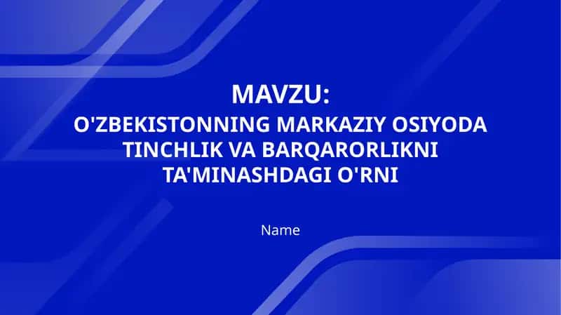 O'ZBEKISTONNING MARKAZIY OSIYODA TINCHLIK VA BARQARORLIKNI TA'MINASHDAGI O'RNI