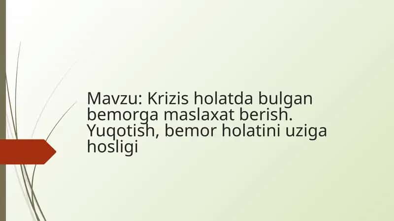 Krizis holatda bulgan bemorga maslaxat berish. Yuqotish, bemor holatini uziga hosligi