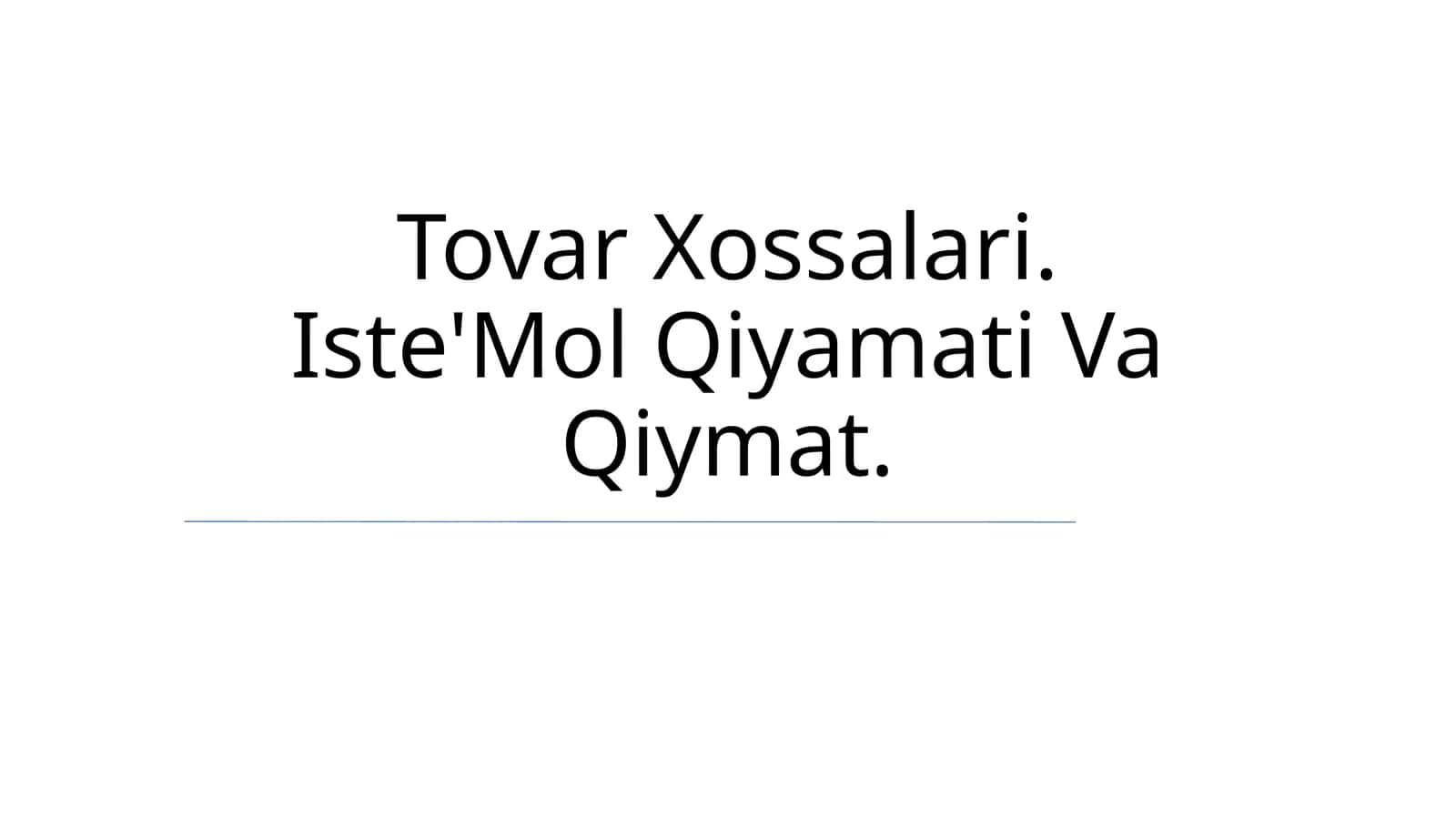 Tovar Xossalari. Iste'Mol Qiyamati Va Qiymat