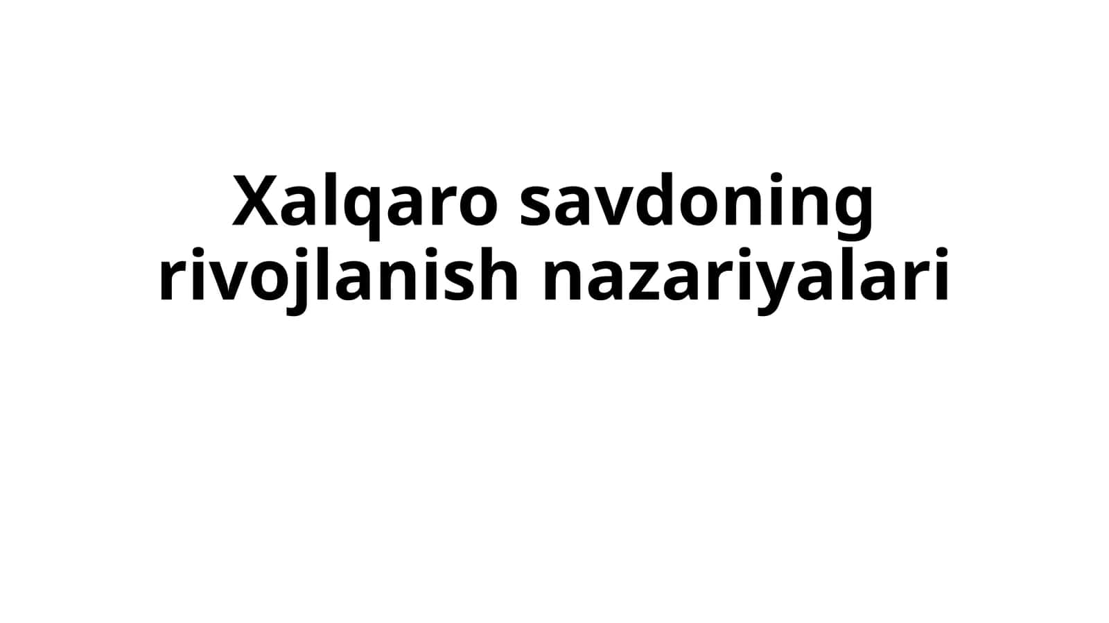 Xalqaro savdoning rivojlanish nazariyalari