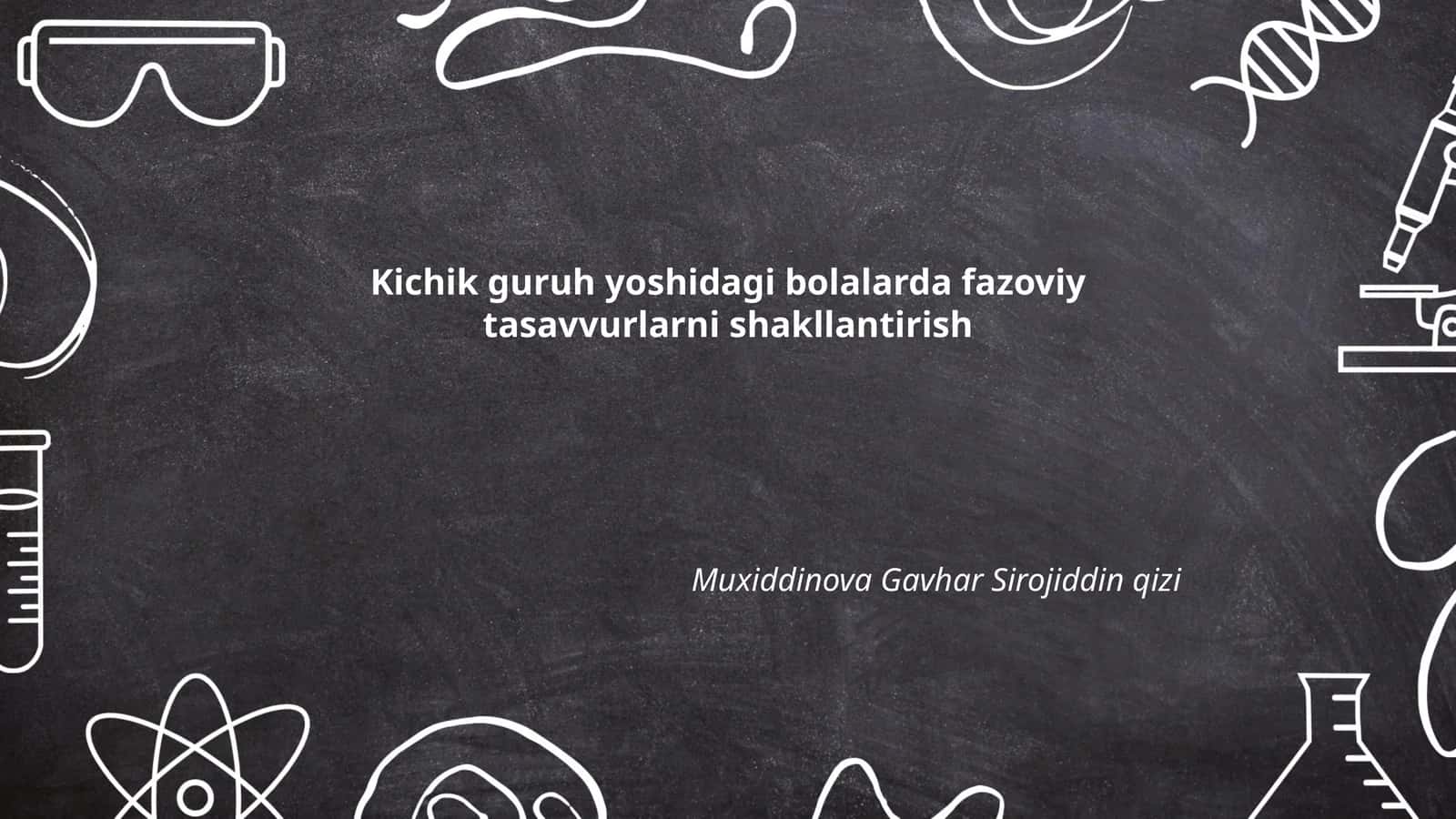 Kichik guruh yoshidagi bolalarda fazoviy tasavvurlarni shakllantirish