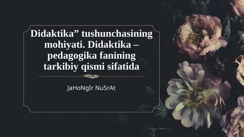Didaktika” tushunchasining mohiyati. Didaktika – pedagogika fanining tarkibiy qismi sifatida