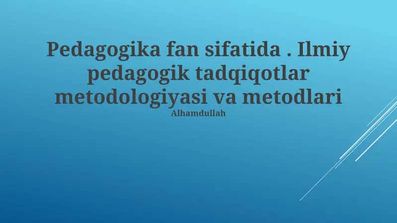 Ilmiy pedagogik tadqiqotlar metodologiyasi va metodlari