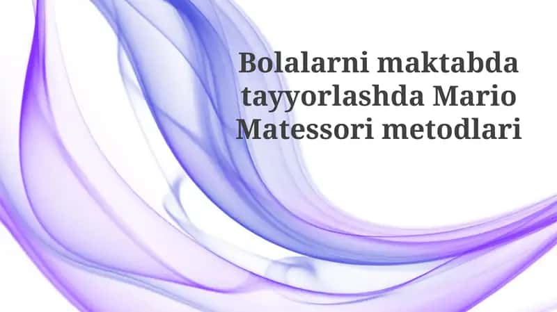 Mario Montessori va uning ta'limga qo'shgan hissasi