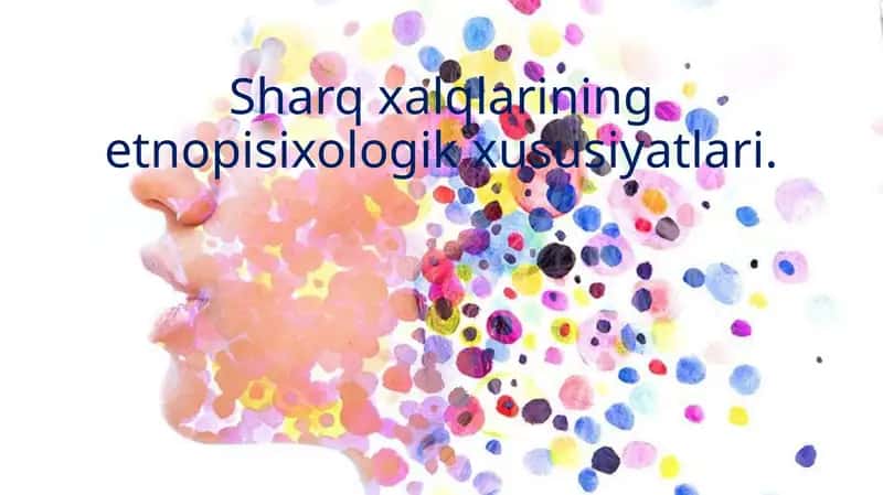 Sharqxalqlarining etnopsixologik xususiyatlari
