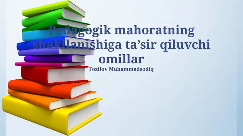 Pedagogik mahoratning shakllanishiga ta’sir qiluvchi omillar