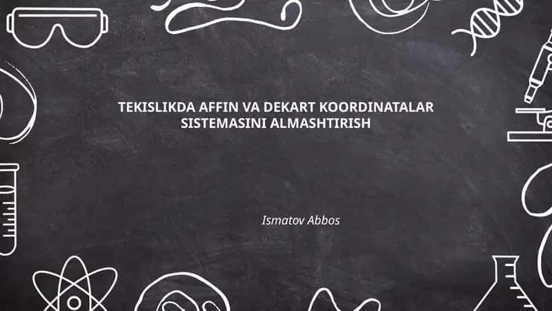 TEKISLIKDA AFFIN VA DEKART KOORDINATALAR SISTEMASINI ALMASHTIRISH