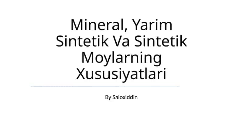 Mineral, Yarim Sintetik Va Sintetik Moylarning Xususiyatlari
