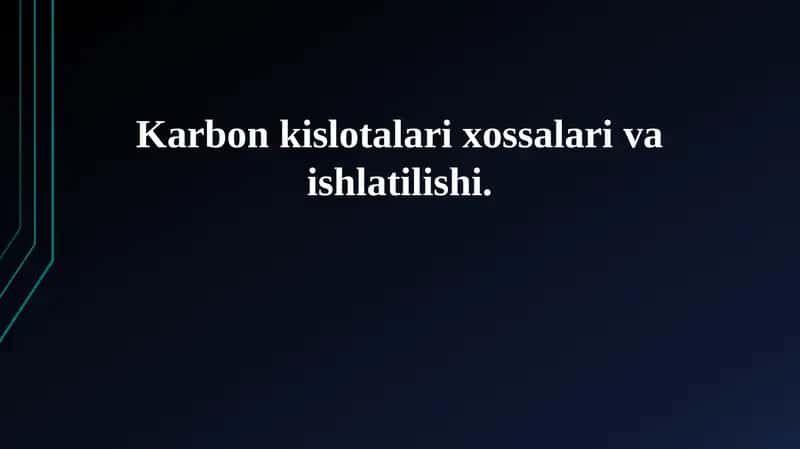 Karbon kislotalari xossalari va ishlatilishi