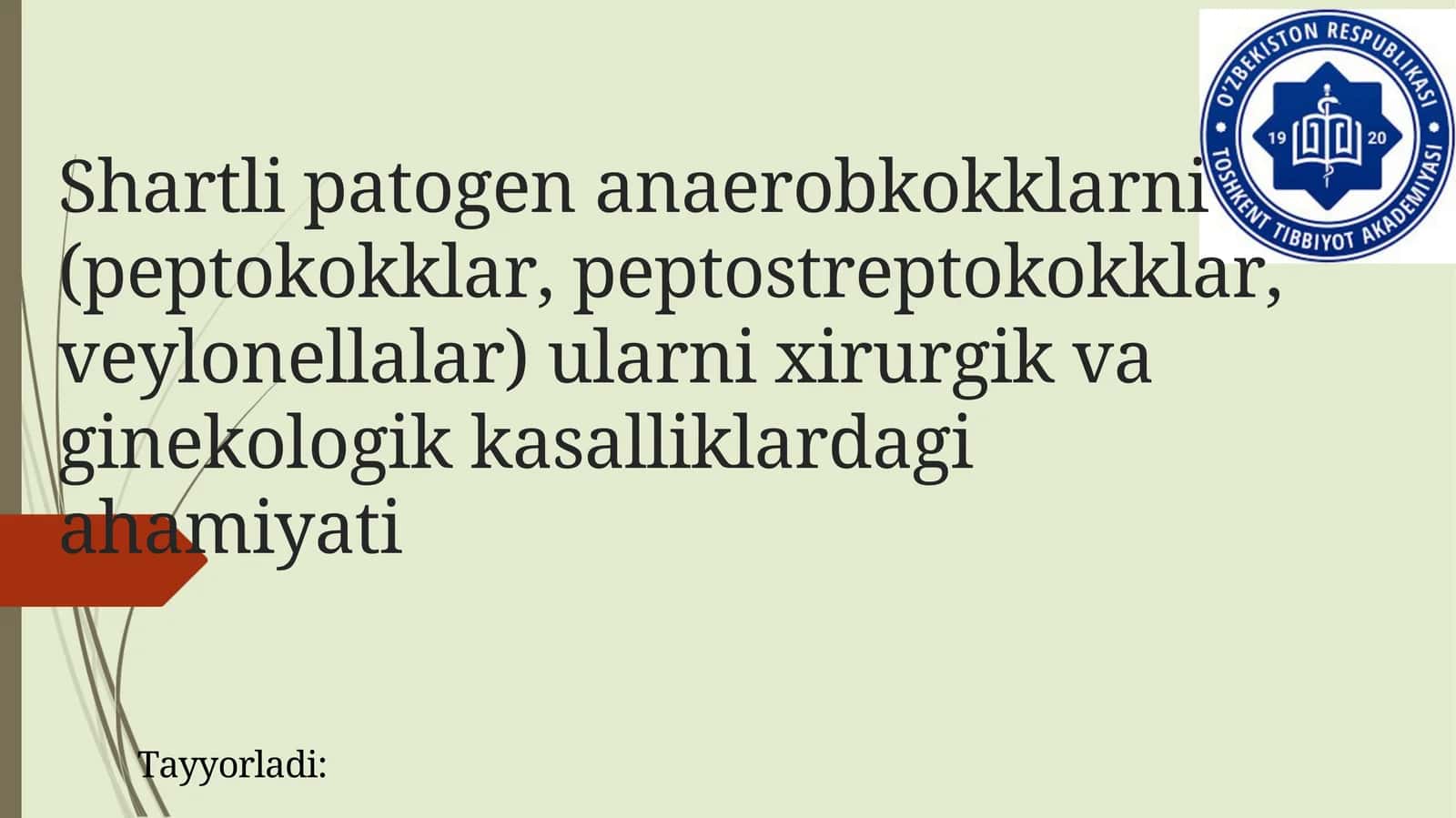 Shartli patogen anaerobkokklarni (peptokokklar, peptostreptokokklar, veylonellalar) ularni xirurgik va ginekologik kasalliklardagi ahamiyati