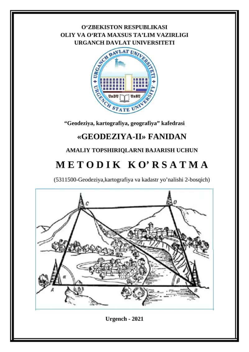 GEODEZIYA-II FANIDAN AMALIY TOPSHIRIQLARNI BAJARISH UCHUN M E T O D I K K O’ R S A T M A