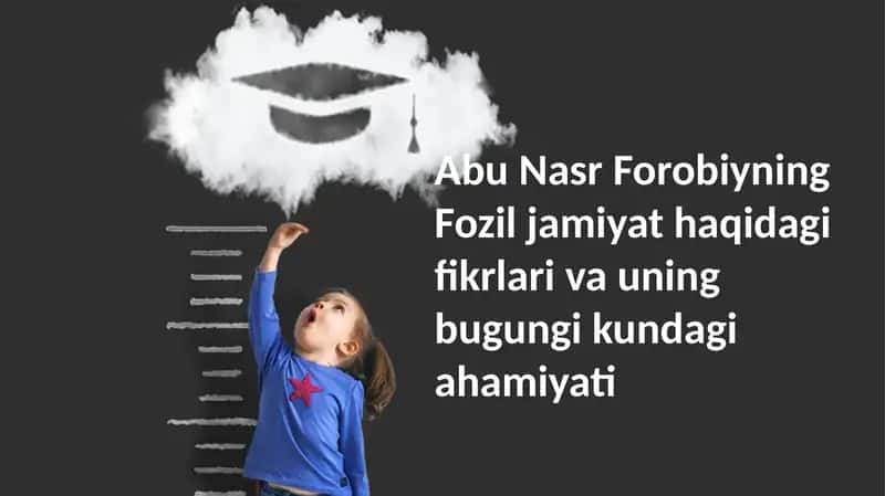 Abu Nasr Forobiyning Fozil jamiyat haqidagi fikrlari va uning bugungi kundagi ahamiyati