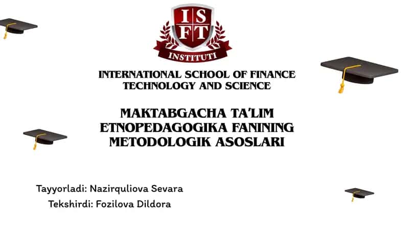 MAKTABGACHA TAʼLIM ETNOPEDAGOGIKA FANINING METODOLOGIK ASOSLARI
