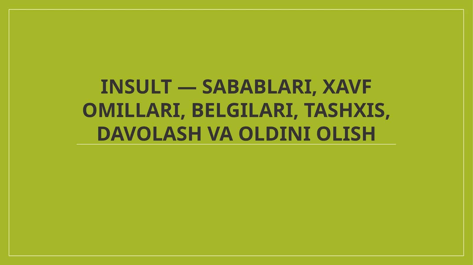 Insult - Sabablari, Xavf Omillari, Belgilari, Tashxis, Davolash va Oldini Olish