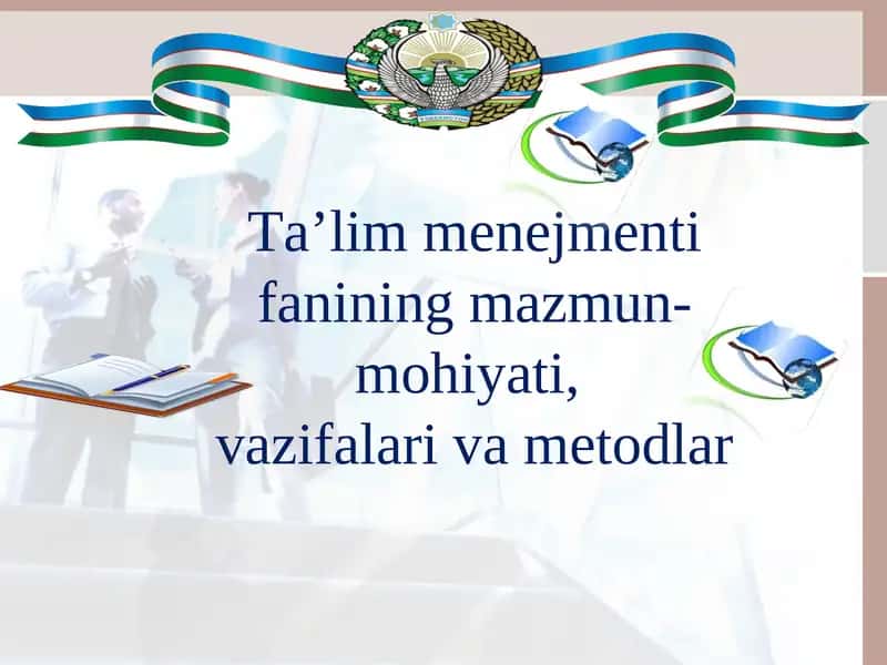 Ta’lim menejmenti fanining mazmun-mohiyati,  vazifalari va metodlar