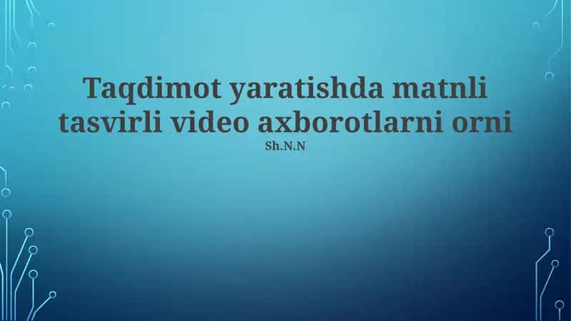 Taqdimot yaratishda matnli tasvirli video axborotlarni orni