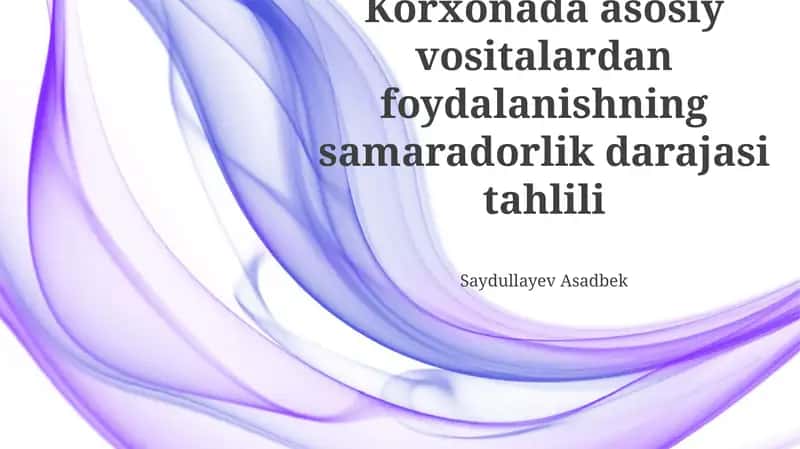 Korxonada asosiy vositalardan foydalanishning samaradorlik darajasi tahlili