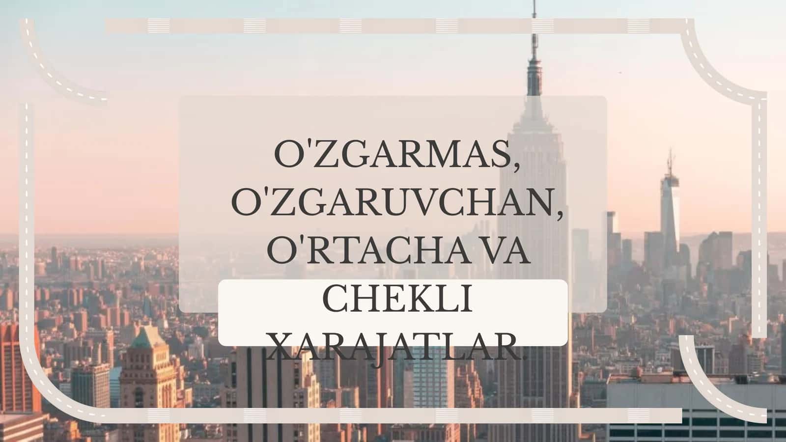 O'ZGARMAS, O'ZGARUVCHAN, O'RTACHA VA CHEKLI XARAJATLAR