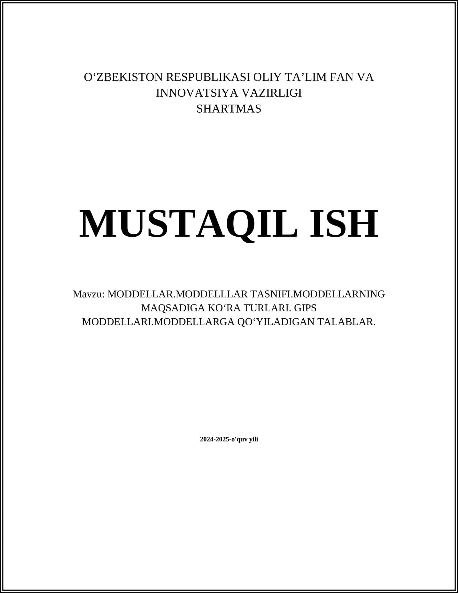 MODDELLAR.MODDELLLAR TASNIFI.MODDELLARNING MAQSADIGA KOʻRA TURLARI. GIPS MODDELLARI.MODDELLARGA QOʻYILADIGAN TALABLAR