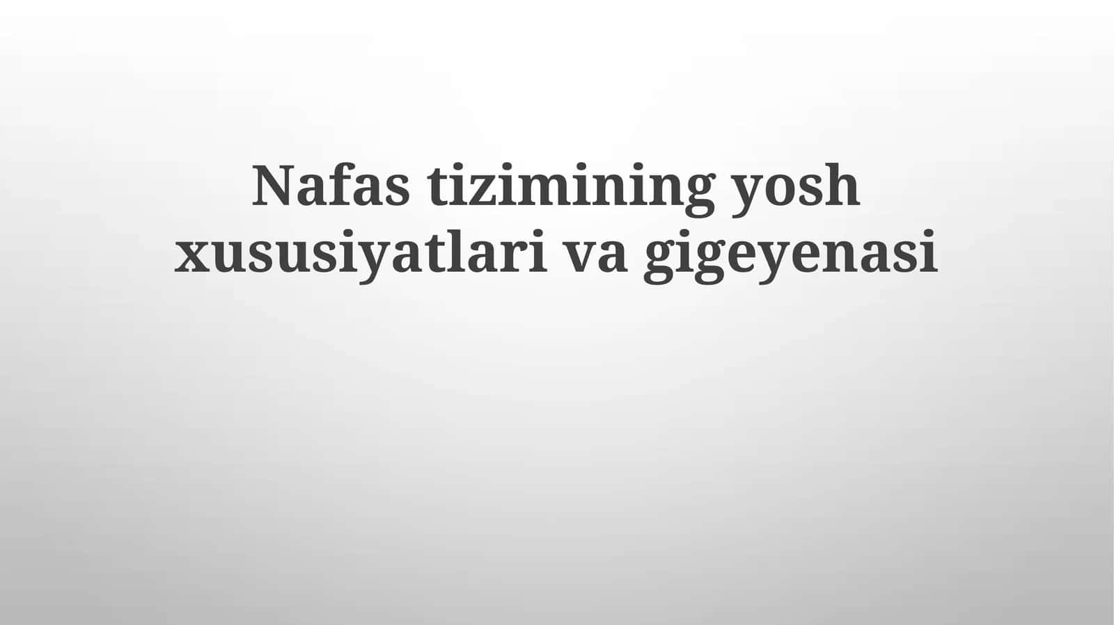 Nafastizimining yosh xususiyatlari va gigienasi
